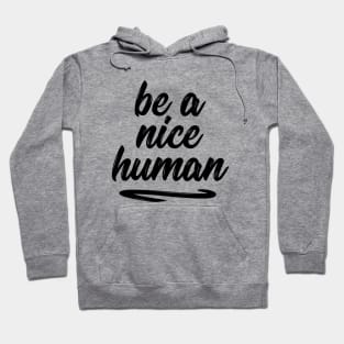 Be a nice human sweet silly t-shirt Hoodie